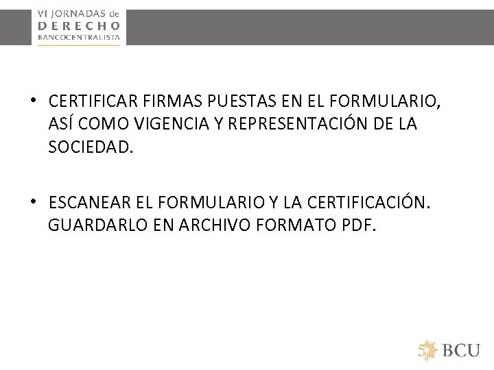  • CERTIFICAR FIRMAS PUESTAS EN EL FORMULARIO, ASÍ COMO VIGENCIA Y REPRESENTACIÓN DE