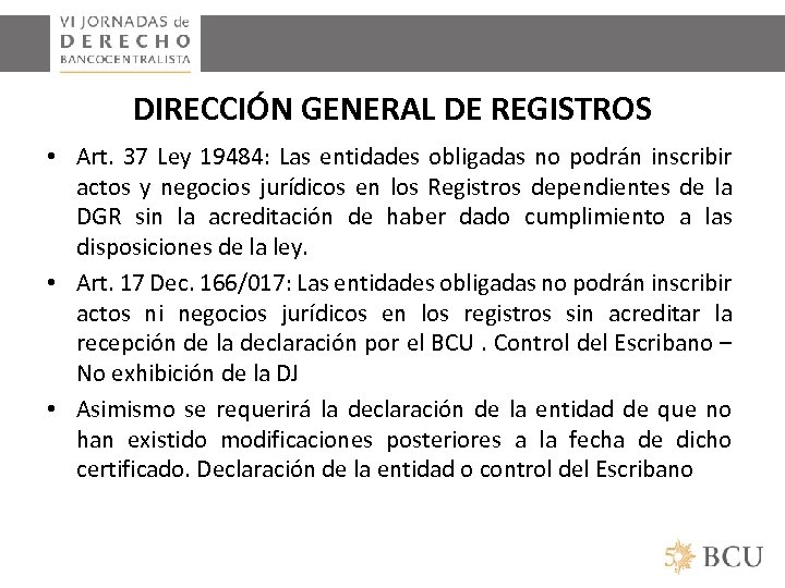 DIRECCIÓN GENERAL DE REGISTROS • Art. 37 Ley 19484: Las entidades obligadas no podrán