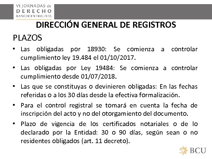 DIRECCIÓN GENERAL DE REGISTROS PLAZOS • Las obligadas por 18930: Se comienza a controlar