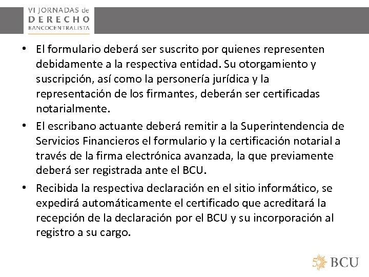  • El formulario deberá ser suscrito por quienes representen debidamente a la respectiva