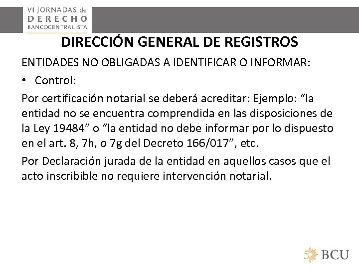 DIRECCIÓN GENERAL DE REGISTROS ENTIDADES NO OBLIGADAS A IDENTIFICAR O INFORMAR: • Control: Por