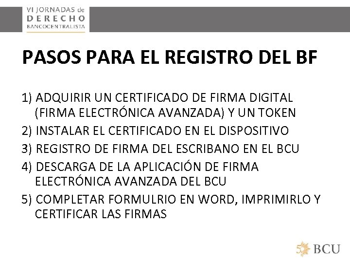 PASOS PARA EL REGISTRO DEL BF 1) ADQUIRIR UN CERTIFICADO DE FIRMA DIGITAL (FIRMA