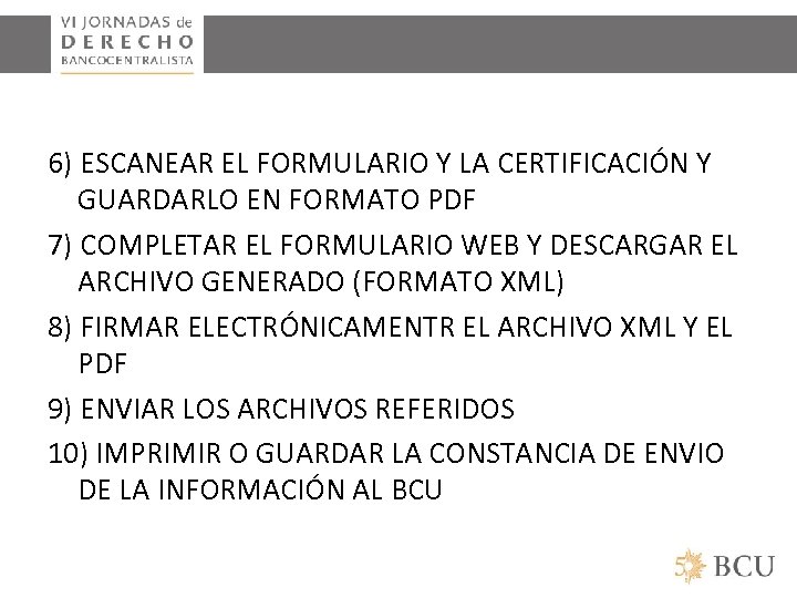 6) ESCANEAR EL FORMULARIO Y LA CERTIFICACIÓN Y GUARDARLO EN FORMATO PDF 7) COMPLETAR