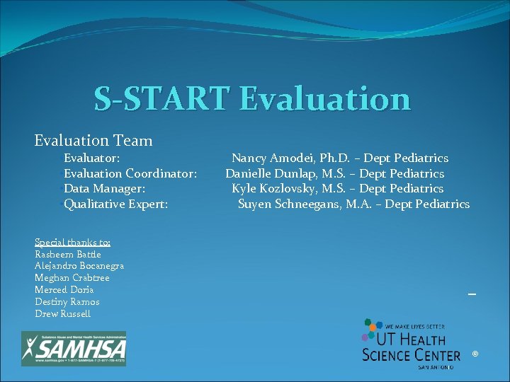 S-START Evaluation Team • Evaluator: Nancy Amodei, Ph. D. – Dept Pediatrics • Evaluation