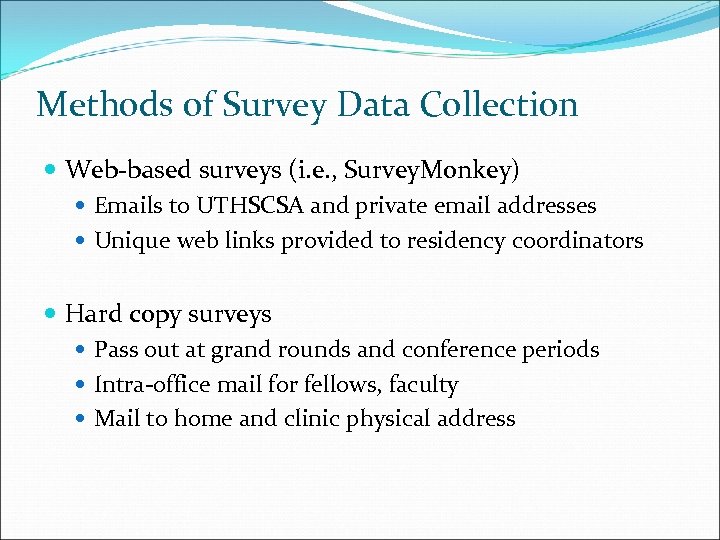 Methods of Survey Data Collection Web-based surveys (i. e. , Survey. Monkey) Emails to