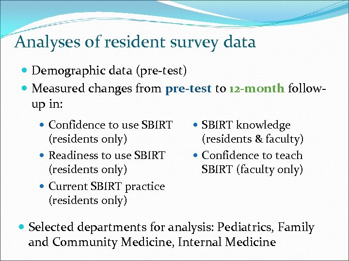 Analyses of resident survey data Demographic data (pre-test) Measured changes from pre-test to 12