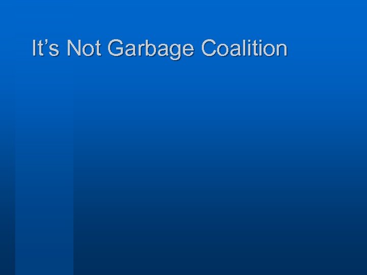 It’s Not Garbage Coalition 