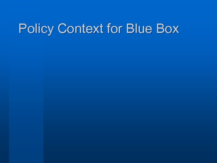 Policy Context for Blue Box 