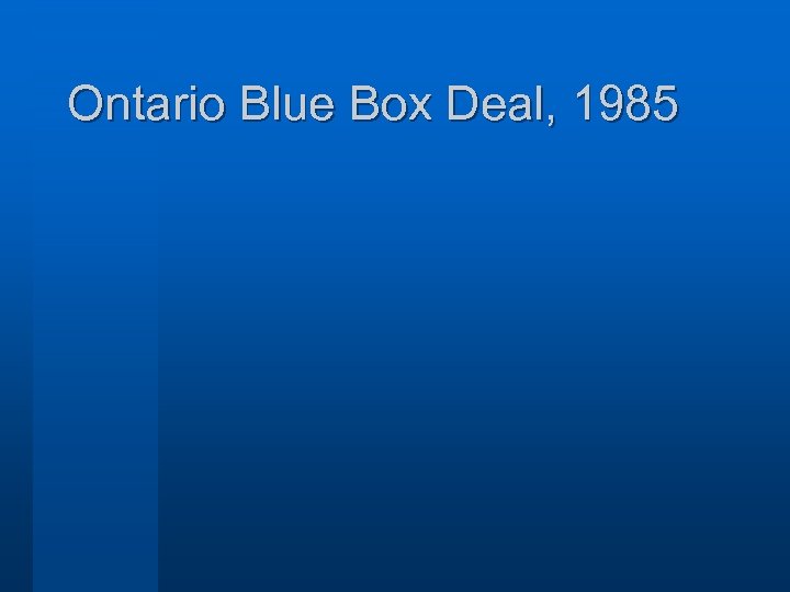 Ontario Blue Box Deal, 1985 