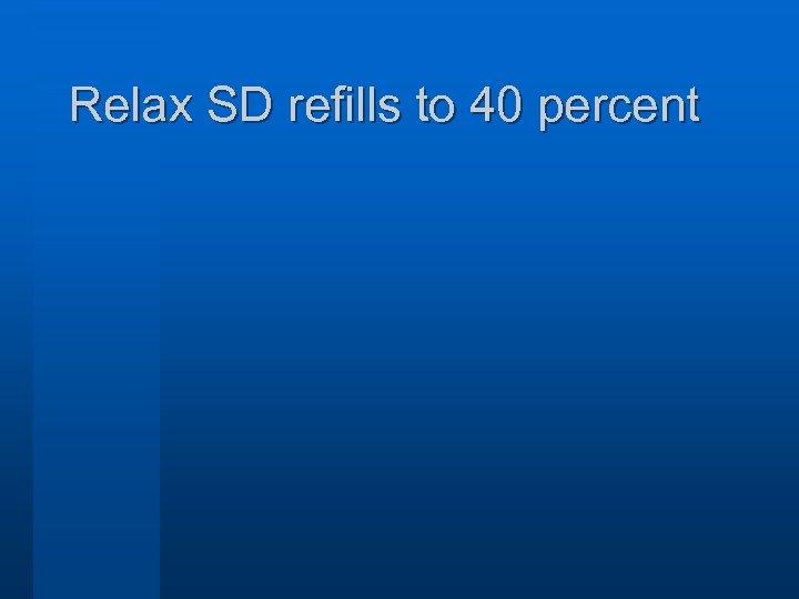 Relax SD refills to 40 percent 