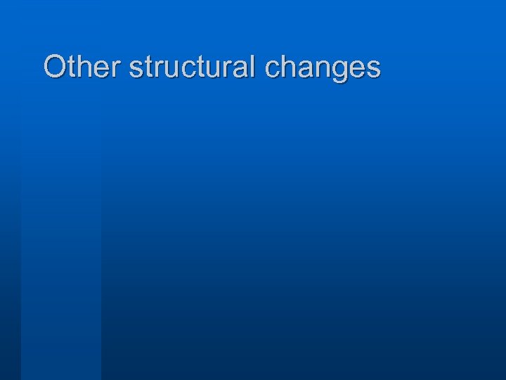 Other structural changes 