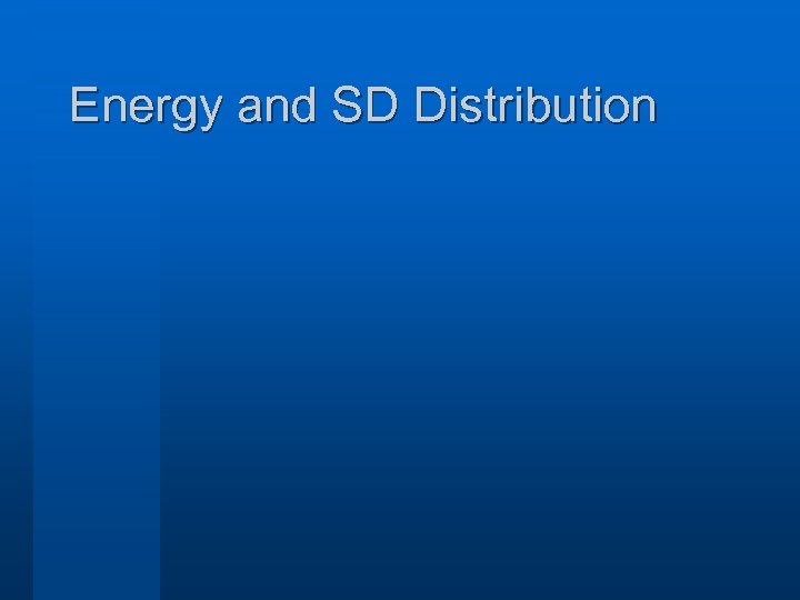 Energy and SD Distribution 