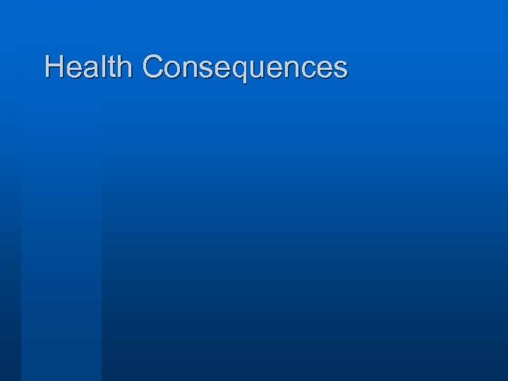 Health Consequences 