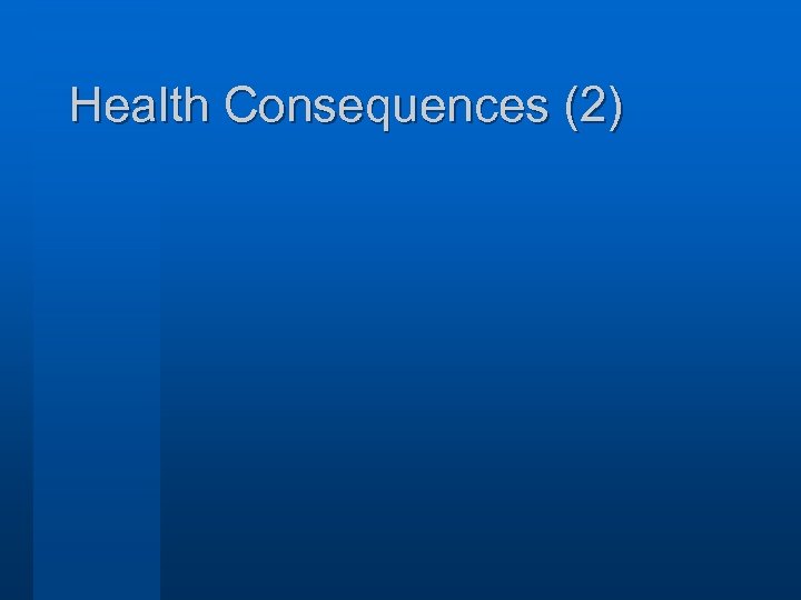 Health Consequences (2) 