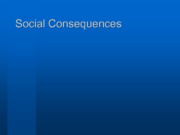 Social Consequences 