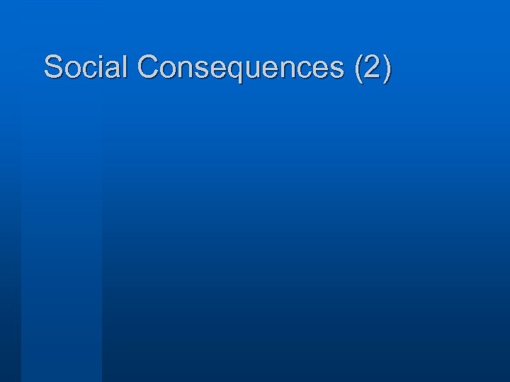 Social Consequences (2) 