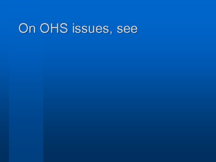 On OHS issues, see 