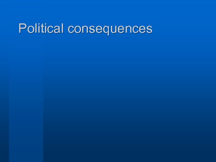 Political consequences 