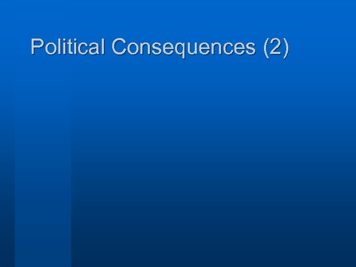 Political Consequences (2) 