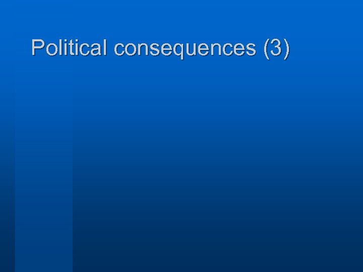 Political consequences (3) 