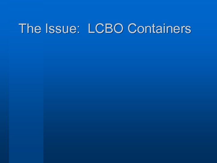 The Issue: LCBO Containers 