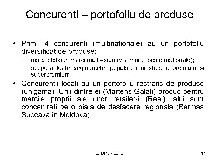 Concurenti – portofoliu de produse • Primii 4 concurenti (multinationale) au un portofoliu diversificat