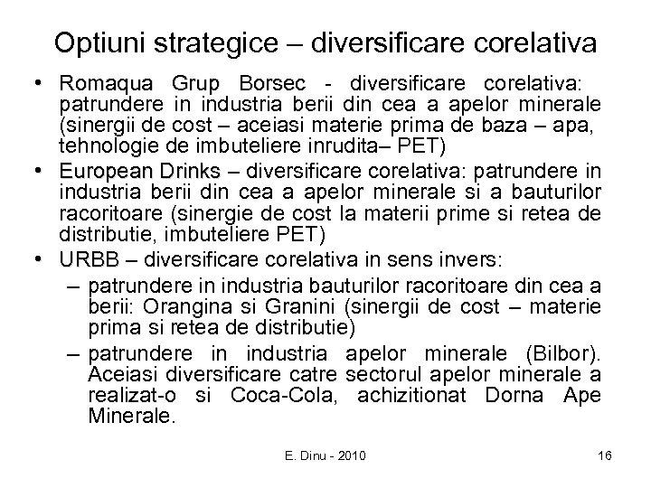 Optiuni strategice – diversificare corelativa • Romaqua Grup Borsec - diversificare corelativa: patrundere in