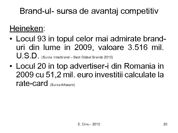Brand-ul- sursa de avantaj competitiv Heineken: Heineken • Locul 93 in topul celor mai