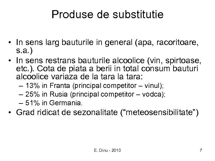 Produse de substitutie • In sens larg bauturile in general (apa, racoritoare, s. a.