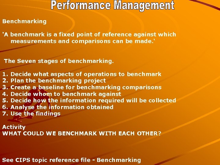 Benchmarking 'A benchmark is a fixed point of reference against which measurements and comparisons