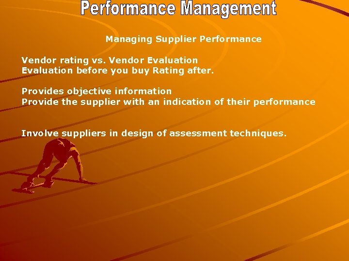 Managing Supplier Performance Vendor rating vs. Vendor Evaluation before you buy Rating after. Provides