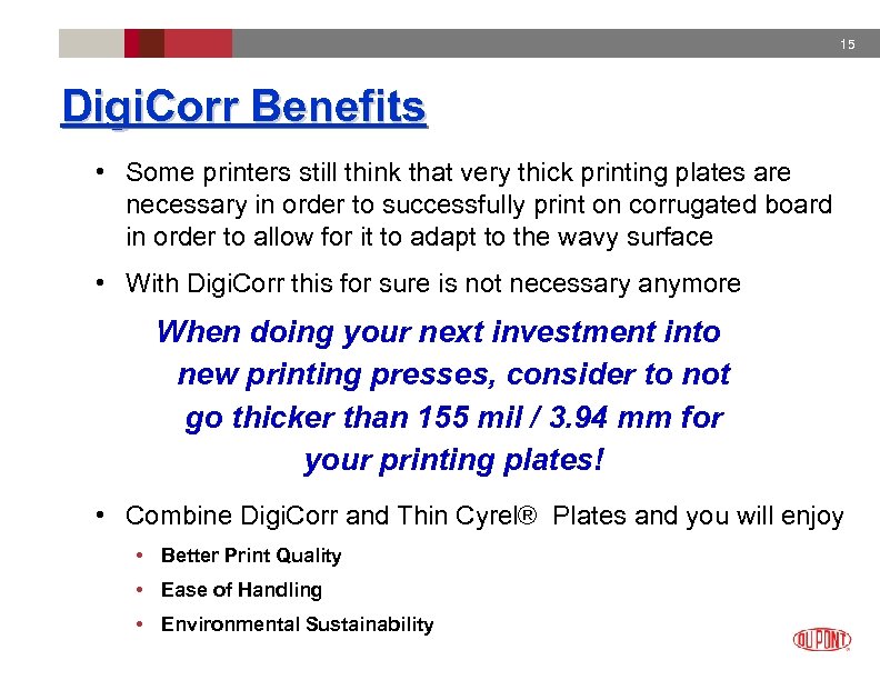 15 Digi. Corr Benefits • Some printers still think that very thick printing plates