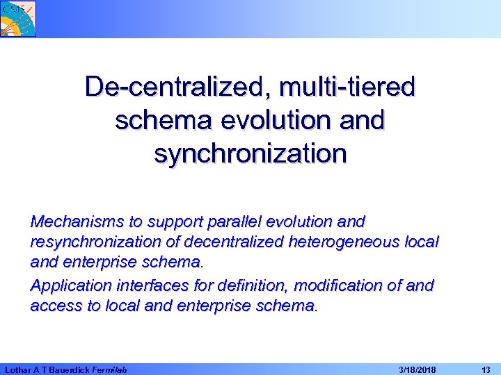 De-centralized, multi-tiered schema evolution and synchronization Mechanisms to support parallel evolution and resynchronization of