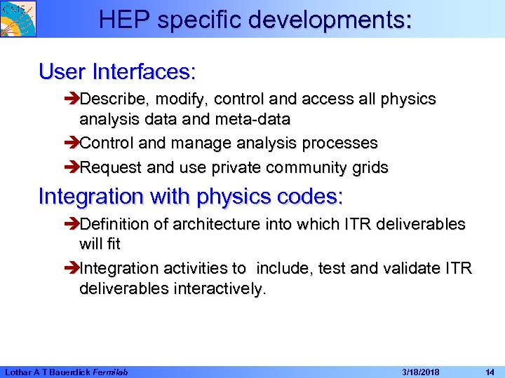 HEP specific developments: User Interfaces: èDescribe, modify, control and access all physics analysis data