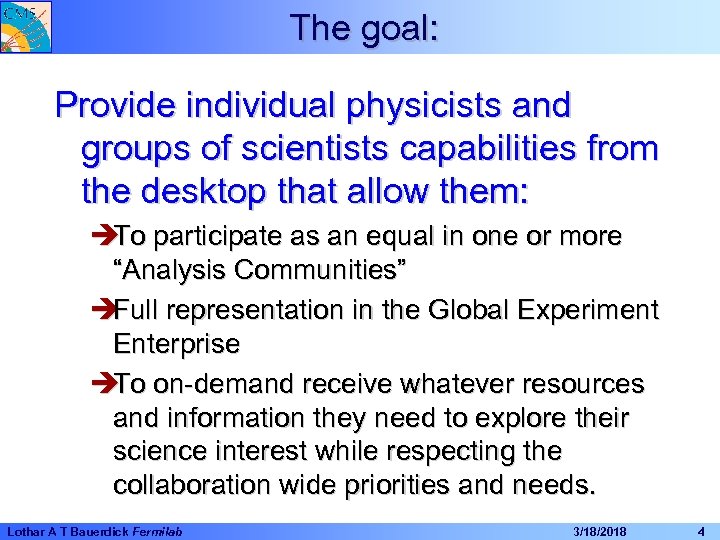 The goal: Provide individual physicists and groups of scientists capabilities from the desktop that