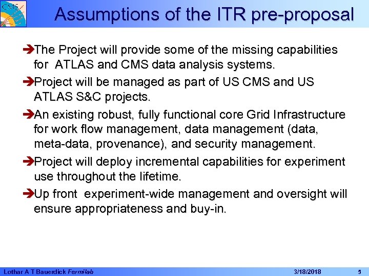Assumptions of the ITR pre-proposal èThe Project will provide some of the missing capabilities