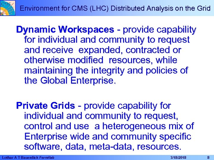 Environment for CMS (LHC) Distributed Analysis on the Grid Dynamic Workspaces - provide capability