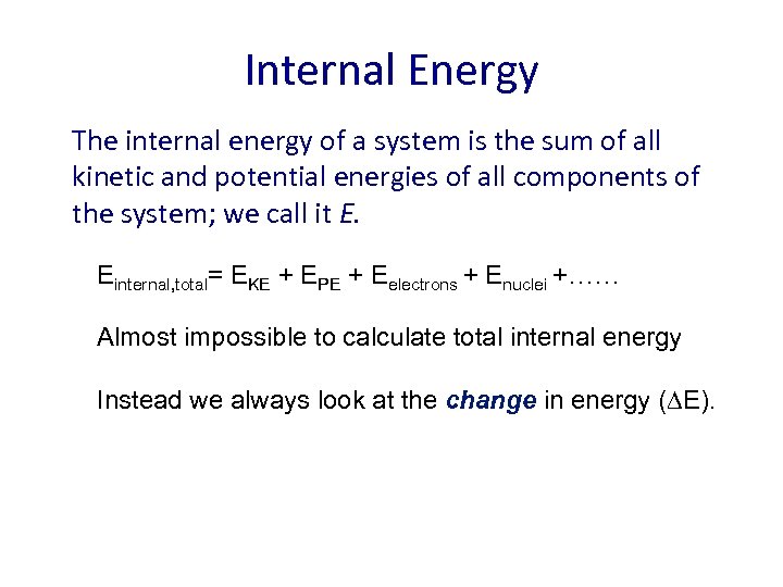 Internal Energy The internal energy of a system is the sum of all kinetic