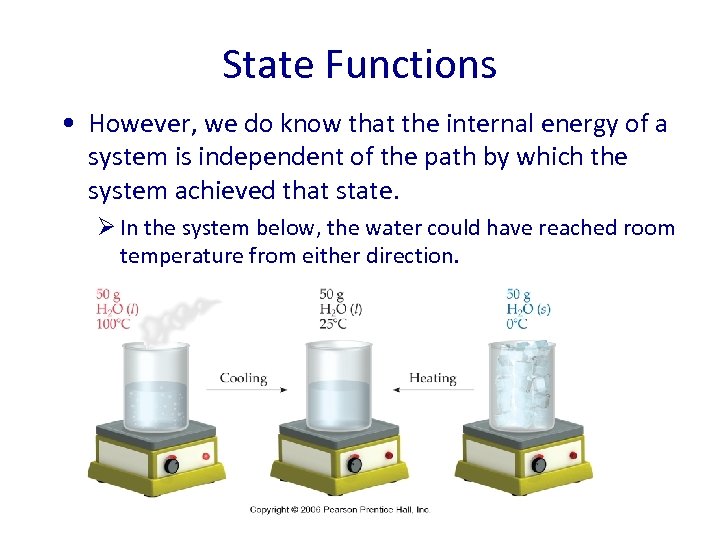 State Functions • However, we do know that the internal energy of a system