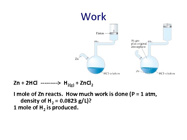 Work Zn + 2 HCl -----> H 2(g) + Zn. Cl 2 I mole