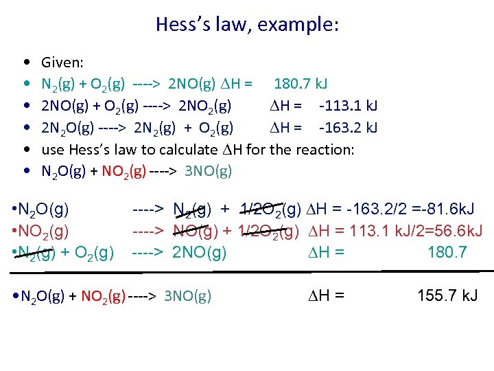 Hess’s law, example: • • • Given: N 2(g) + O 2(g) ----> 2