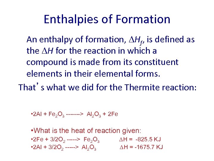 Enthalpies of Formation An enthalpy of formation, Hf, is defined as the H for