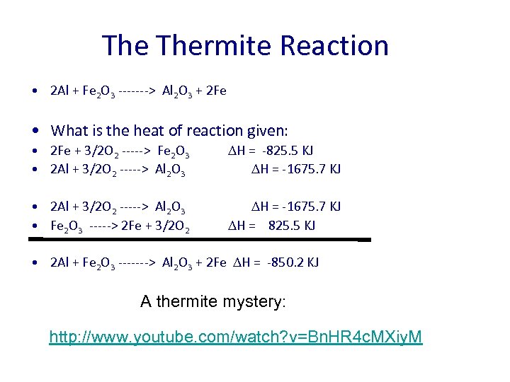 The Thermite Reaction • 2 Al + Fe 2 O 3 -------> Al 2