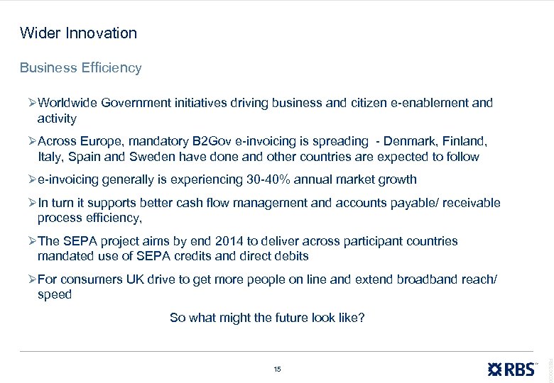 Wider Innovation Business Efficiency ØWorldwide Government initiatives driving business and citizen e-enablement and activity