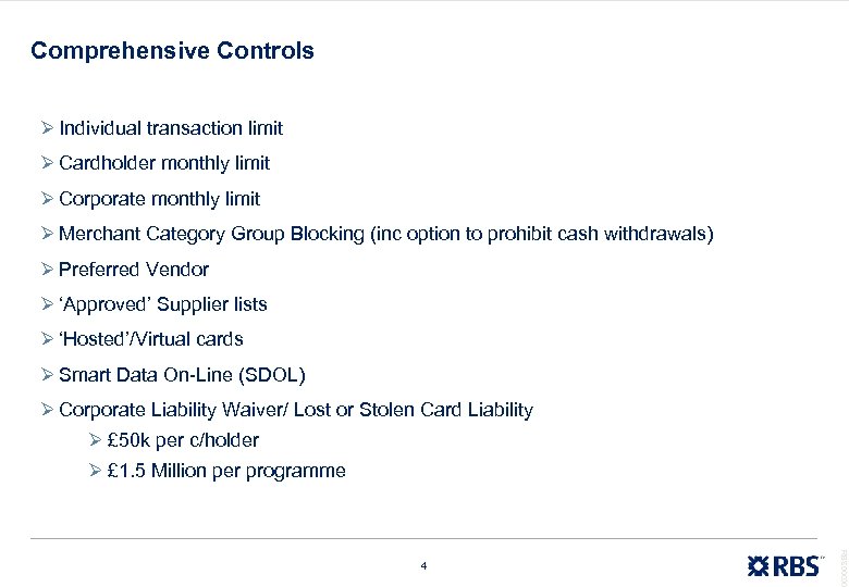 Comprehensive Controls Ø Individual transaction limit Ø Cardholder monthly limit Ø Corporate monthly limit