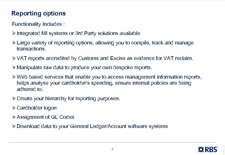 Reporting options Functionality Includes : Ø Integrated MI systems or 3 rd Party solutions