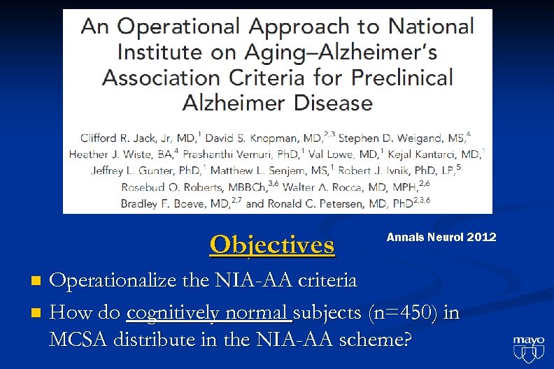 Objectives Annals Neurol 2012 Operationalize the NIA-AA criteria n How do cognitively normal subjects