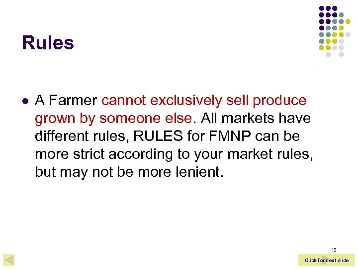 Rules l A Farmer cannot exclusively sell produce grown by someone else. All markets