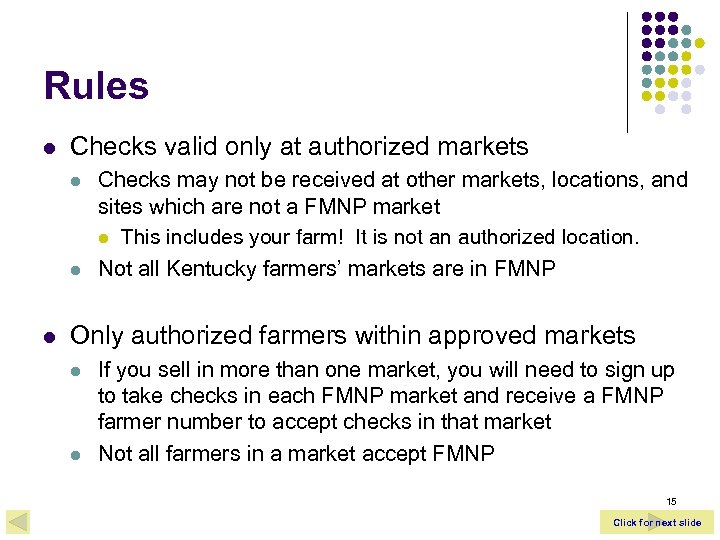 Rules l Checks valid only at authorized markets l l l Checks may not