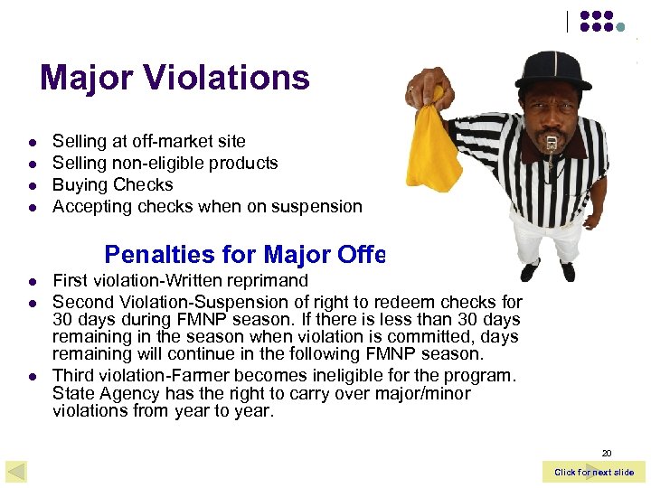 Major Violations l l Selling at off-market site Selling non-eligible products Buying Checks Accepting